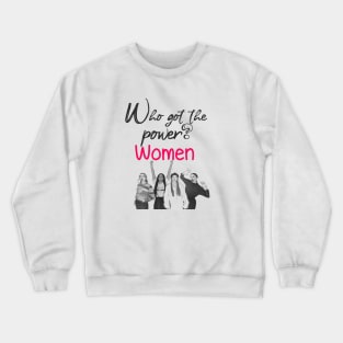 who got the power ? women Crewneck Sweatshirt